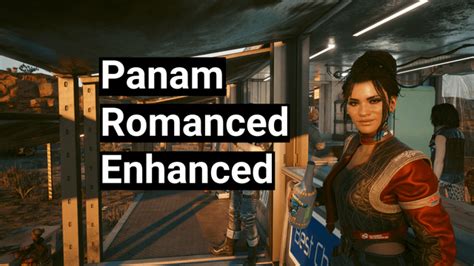 New mod: Panam Romanced Enhanced. Improves (and fixes)。